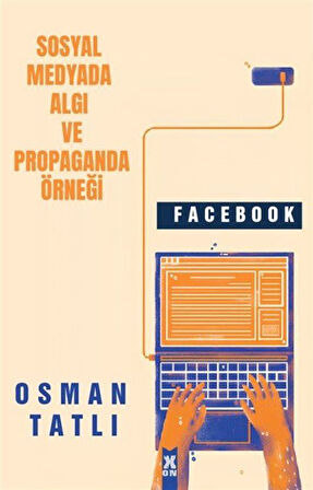 Sosyal Medyada Algı Ve Propaganda Örneği Facebook / Osman Tatlı