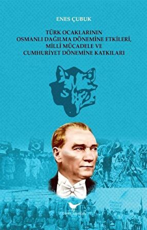 Türk Ocaklarının Osmanlı Dağılma Dönemine Etkileri, Millî Mücadele ve Cumhuriyet Dönemine Katkıları