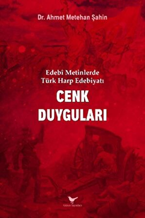 Edebi Metinlerde Türk Harp Edebiyatı: Cenk Duyguları