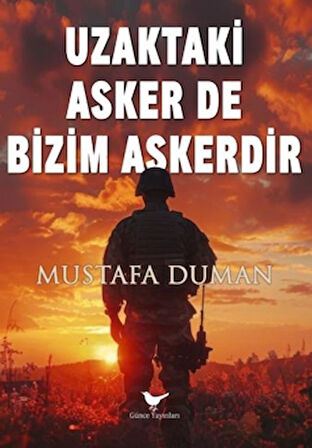 Uzaktaki Asker De Bizim Askerdir