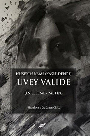 Hüseyin Kami (Kaşif Dehri) Üvey Valide (İnceleme - Metin) / Dr. Cansu Oral