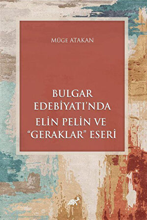 Bulgar Edebiyatı'nda Elin Pelin ve "Geraklar" Eseri / Müge Atakan