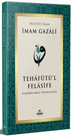 Tehafütü'l Felasife Filozofların Tutarsızlığı / İmam Gazali