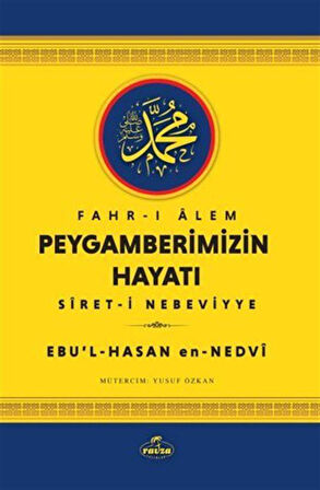 Fahr-i Alem Peygamberimizin Hayatı Sİret-i Nebeviyye / Ebu'l-Hasan en-Nedvİ