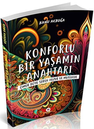 Konforlu Bir Yaşamın Anahtarı / Banu Akbuğa