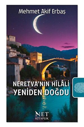 Neretva'nın Hilali Yeniden Doğdu / Mehmet Akif Ertaş