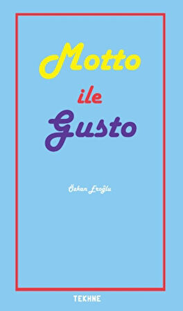 Sanatta ve Yaşamda Motto ile Gusto