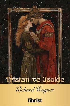 Tristan ve Isolde Opera Klasikleri: 17 / Richard Wagner