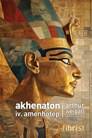 Akhenaton IV. Amenhotep / Arthur Weigall