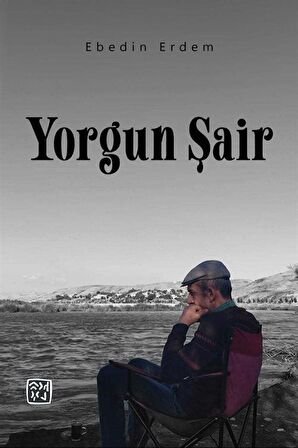 Yorgun Şair / Ebedin Erdem