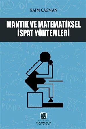 Mantık ve Matematiksel İspat Yöntemleri / Naim Çağman