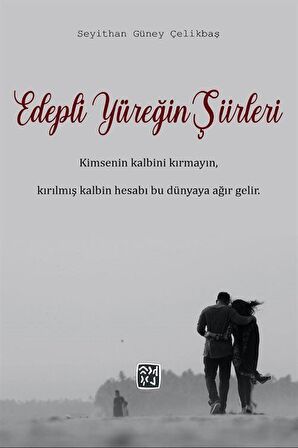 Edepli Yüreğin Şiirleri / Seyithan Güney Çelikbaş