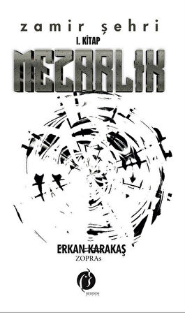 Zamir Şehri I. Kitap / Mezarlık / Erkan Karakaş