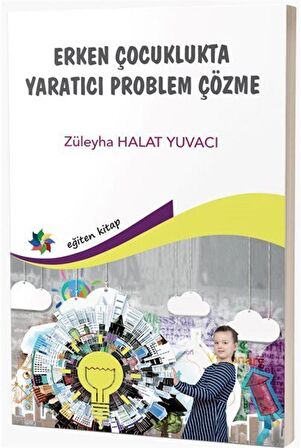 Erken Çocuklukta Yaratıcı Problem Çözme / Dr. Züleyha Halat  Yuvaci