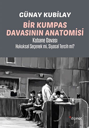 Bir Kumpas Davasının Anatomisi / Günay Kubilay