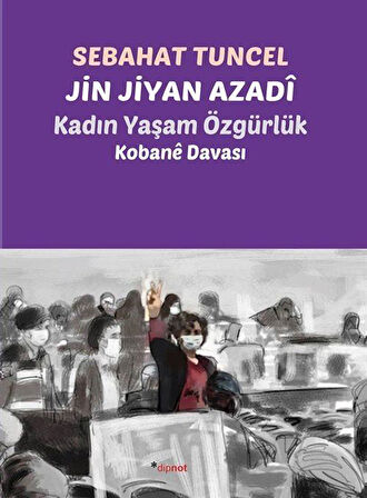 Jin Jiyan Azadî - Kadın Yaşam Özgürlük / Sebahat Tuncel