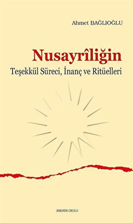 Nusayriliğin Teşekkül Süreci, İnanç ve Ritüelleri