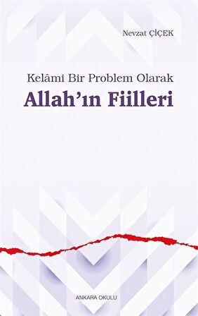 Kelami Bir Problem Olarak Allah'ın Fiilleri / Nevzat Çiçek