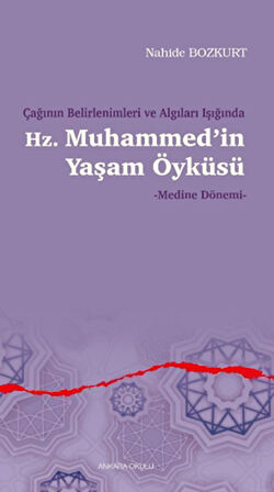 Çağının Belirlenimleri ve Algıları Işığında Hz. Muhammed’in Yaşam Öyküsü