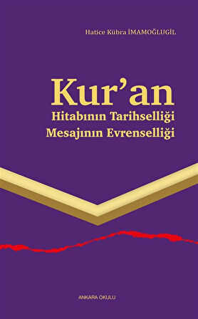 Kur'an & Hitabının Tarihselliği Mesajının Evrenselliği / Hatice Kübra İmamoğlugil
