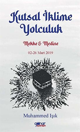 Kutsal İklime Yolculuk Mekke Medine 02-26 Mart 2019