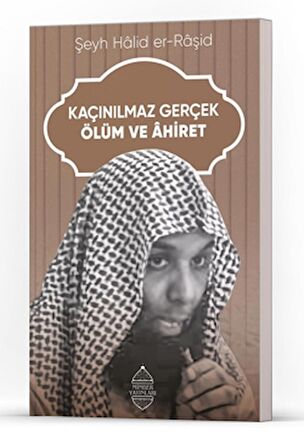 Kaçınılmaz Gerçek Ölüm ve Ahiret