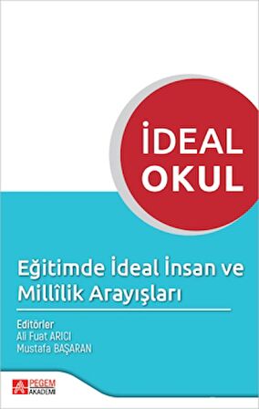 İdeal Okul Eğitimde İdeal İnsan ve Millilik Arayışları