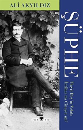Şüphe: Hayri Bey'in Vefatı İntihar mı Cinayet mi? / Prof. Dr. Ali Akyıldız