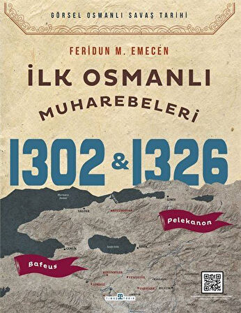 İlk Osmanlı Muharebeleri Bafeus 1302 & Pelekanon 1326 / Prof. Dr. Feridun M. Emecen