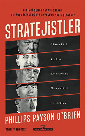 Stratejistler: Churchill, Stalin, Roosevelt, Mussolini ve Hitler / Phillips Payson O'Brien