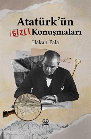 Atatürk’ün Gizli Konuşmaları