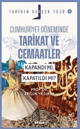 Cumhuriyet Döneminde Tarikat ve Cemaatler; Kapandı mı, Kapatıldı mı? / Tarihin Gerçek Yüzü - 4 / Ergün Yıldırım