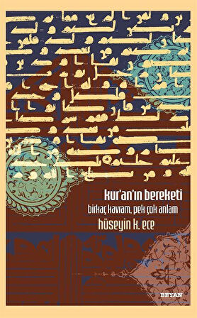 Kur'an'ın Bereketi & Birkaç Kavram, Pek Çok Anlam / Hüseyin K. Ece