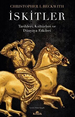 İskitler & Tarihleri, Kültürleri ve Dünyaya Etkileri / Christopher I. Beckwith