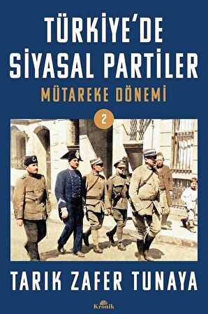Türkiye'de Siyasal Partiler Cilt 2 / Mütareke Dönemi / Tarık Zafer Tunaya