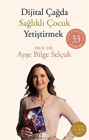 Dijital Çağda Sağlıklı Çocuk Yetiştirmek & Anne-Babalar İçin 33 Anahtar / Ayşe Bilge Selçuk