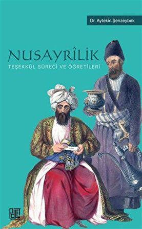 Nusayrîlik Teşekkül Süreci ve Öğretileri / Dr. Aytekin Şenzeybek