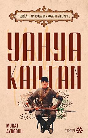 Teşkilat-ı Mahsusa’dan Kuva-yı Milliye’ye Yahya Kaptan
