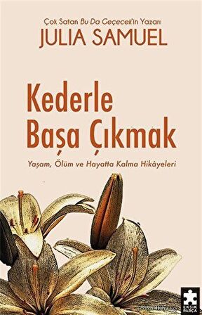 Kederle Başa Çıkmak & Yaşam, Ölüm ve Hayatta Kalma Hikayeleri / Julia Samuel