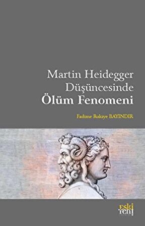 Martin Heidegger Düşüncesinde Ölüm Fenomeni