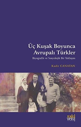 Üç Kuşak Boyunca Avrupalı Türkler / Kadir Canatan