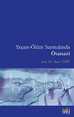 Yaşam-Ölüm Sarmalında Ötanazi