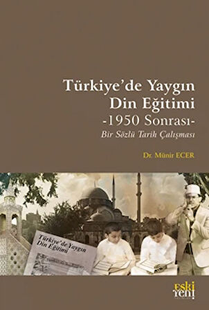 Türkiye’de Yaygın Din Eğitimi -1950 Sonrası- Bir Sözlü Tarih Çalışması