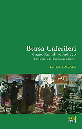 Bursa Caferileri & İnanç Kimlik ve Aidiyet / İlham Sovgatlı