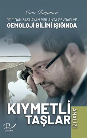 1919'da Başlayan Pırlanta Sevdası ve Gemoloji Bilimi Işığında Kıymetli Taşlar Analizi / Onur Kuyumcu