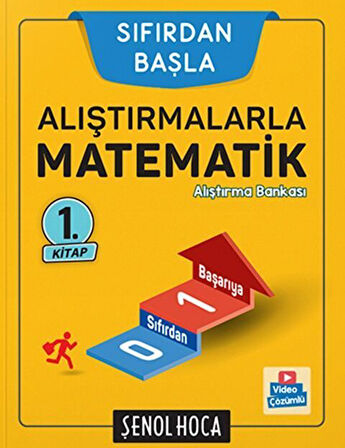 ŞENOL HOCA SIFIRDAN BAŞLA ALIŞTIRMALARLA MATEMATİK 1.KİTAP