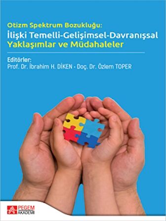 Otizm Spektrum Bozukluğu: İlişki Temelli-Gelişimsel-Davranışsal Yaklaşımlar ve Müdahaleler