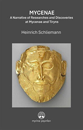 Mycenae: A Narrative of Researches and Ddiscoveries at Mycenae and Tiryns / Heinrich Schliemann