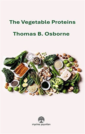 The Vegetable Proteins / Thomas B. Osborne