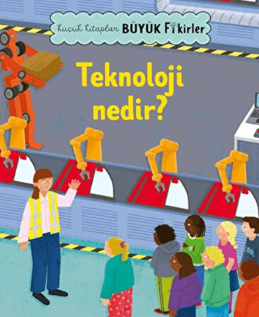 Küçük Kitaplar Büyük Fikirler Teknoloji Nedir?